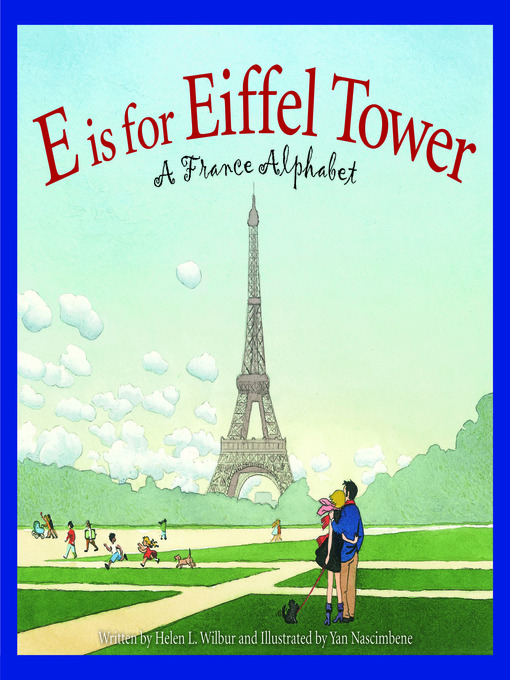 Title details for E is for Eiffel Tower by Helen L. Wilbur - Available